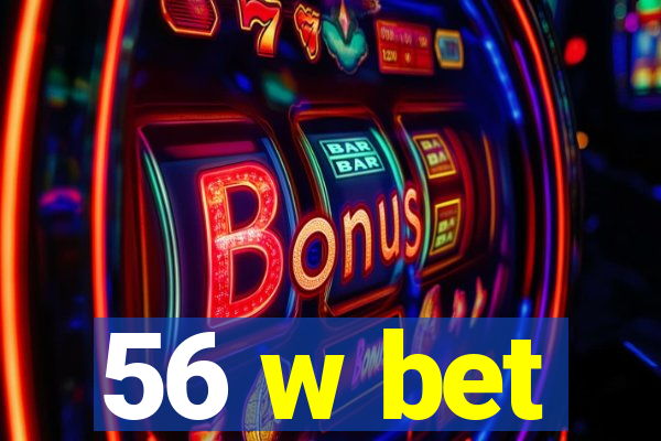 56 w bet